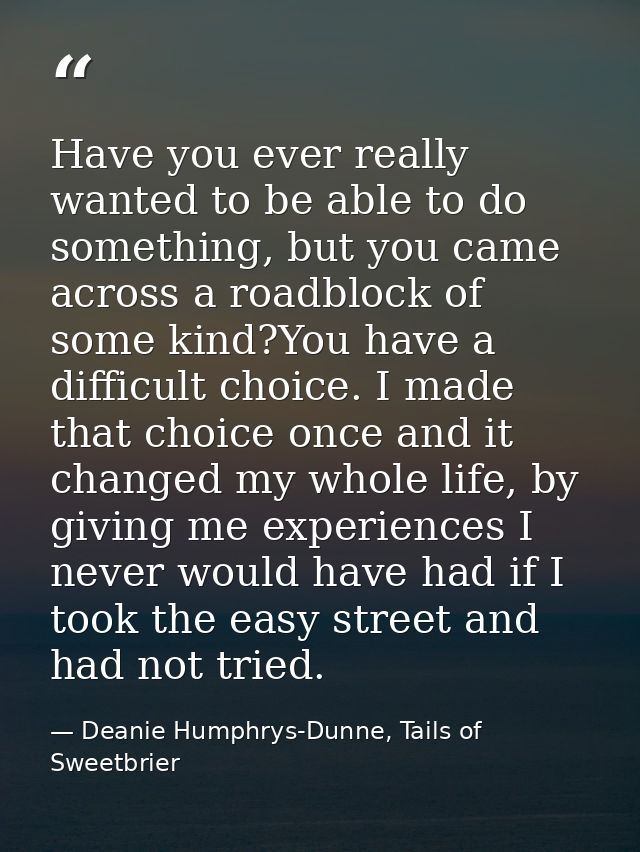 Have you ever really wanted to be able to do something, but you came across a roadblock of some kind?You have a difficul — Deanie Humphrys-Dunne, Tails of Sweetbrier