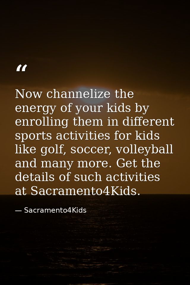 Now channelize the energy of your kids by enrolling them in different sports activities for kids like golf, soccer, voll — Sacramento4Kids