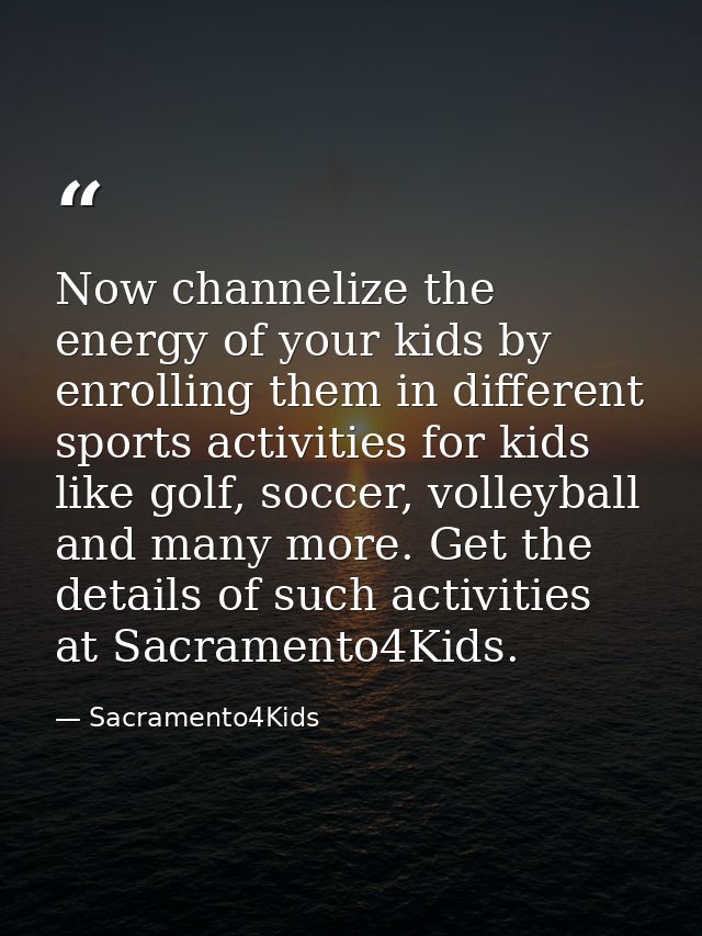 Now channelize the energy of your kids by enrolling them in different sports activities for kids like golf, soccer, voll — Sacramento4Kids