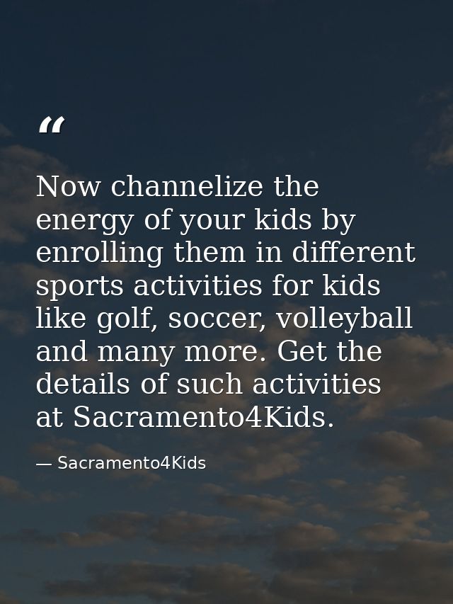 Now channelize the energy of your kids by enrolling them in different sports activities for kids like golf, soccer, voll — Sacramento4Kids