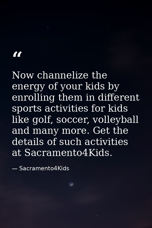 Now channelize the energy of your kids by enrolling them in different sports activities for kids like golf, soccer, voll — Sacramento4Kids