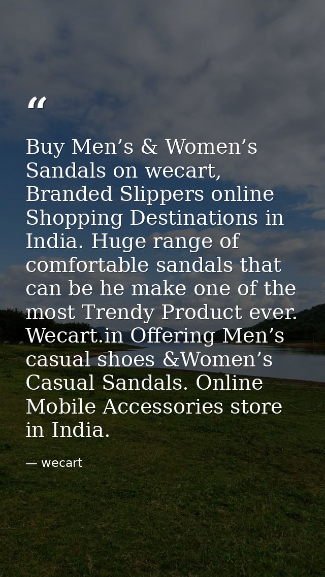 Buy Men’s & Women’s Sandals on wecart, Branded Slippers online Shopping Destinations in India. Huge range of comfortable — wecart