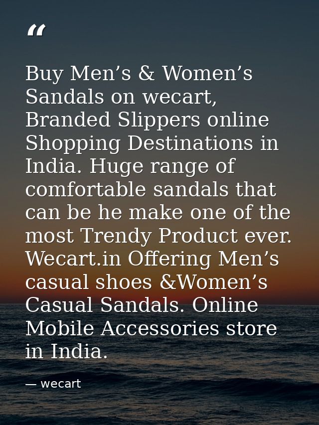 Buy Men’s & Women’s Sandals on wecart, Branded Slippers online Shopping Destinations in India. Huge range of comfortable — wecart
