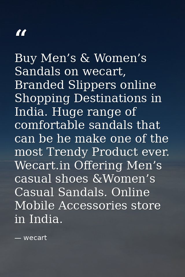 Buy Men’s & Women’s Sandals on wecart, Branded Slippers online Shopping Destinations in India. Huge range of comfortable — wecart