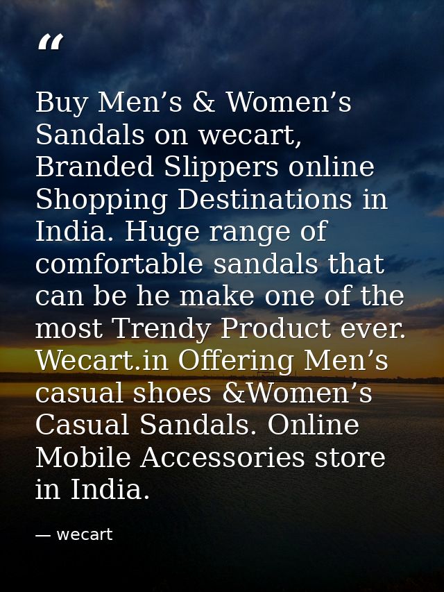 Buy Men’s & Women’s Sandals on wecart, Branded Slippers online Shopping Destinations in India. Huge range of comfortable — wecart