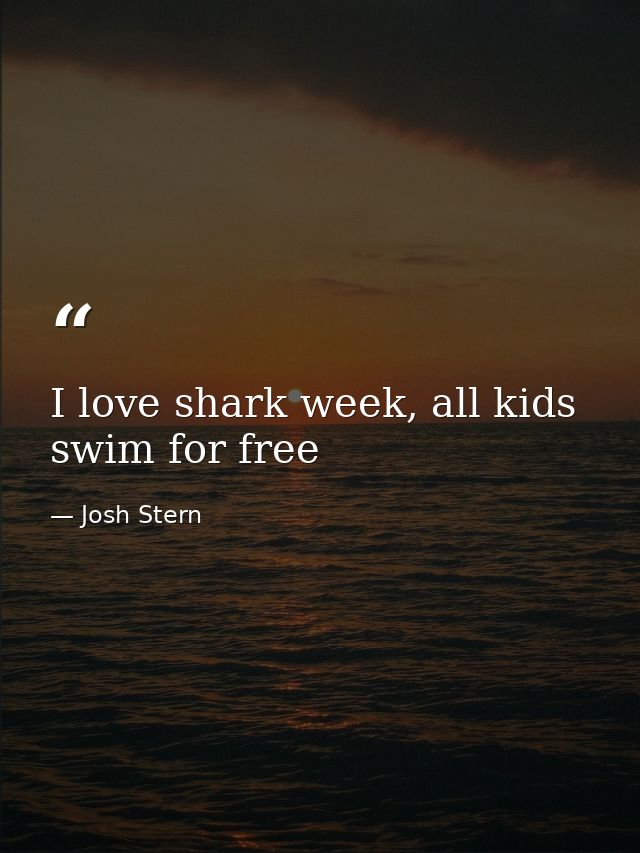 I love shark week, all kids swim for free — Josh Stern
