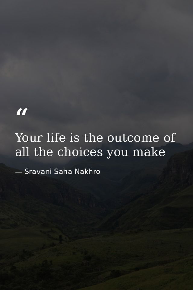 Your life is the outcome of all the choices you make — Sravani Saha Nakhro