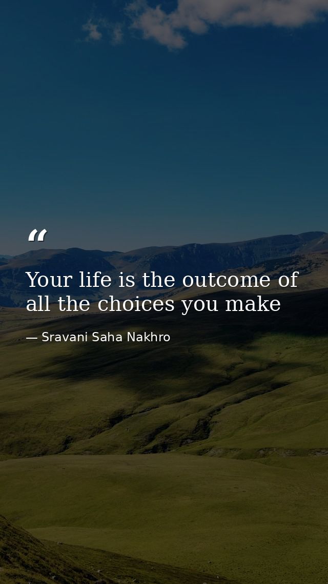 Your life is the outcome of all the choices you make — Sravani Saha Nakhro
