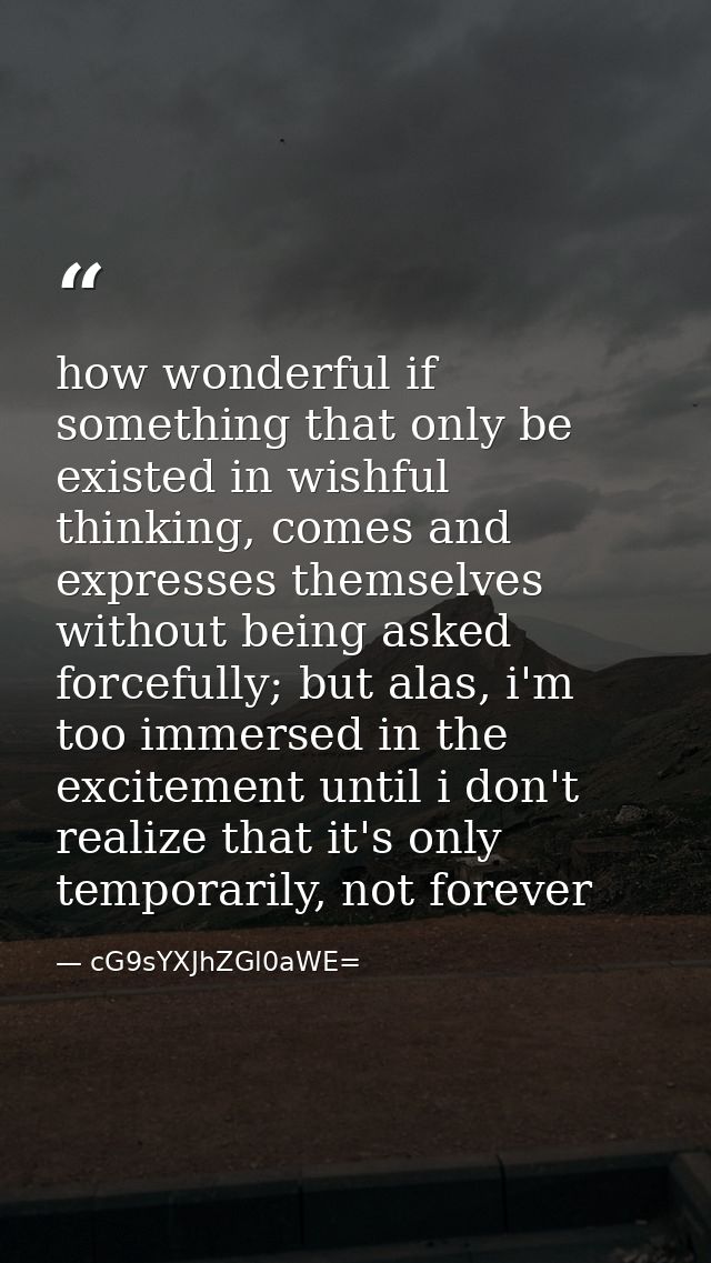 how wonderful if something that only be existed in wishful thinking, comes and expresses themselves without being asked  — cG9sYXJhZGl0aWE=