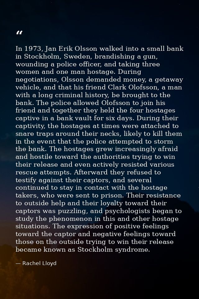 In 1973, Jan Erik Olsson walked into a small bank in Stockholm, Sweden, brandishing a gun, wounding a police officer, an — Rachel Lloyd