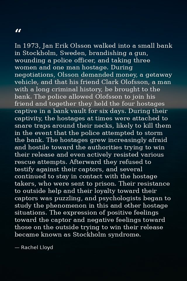 In 1973, Jan Erik Olsson walked into a small bank in Stockholm, Sweden, brandishing a gun, wounding a police officer, an — Rachel Lloyd