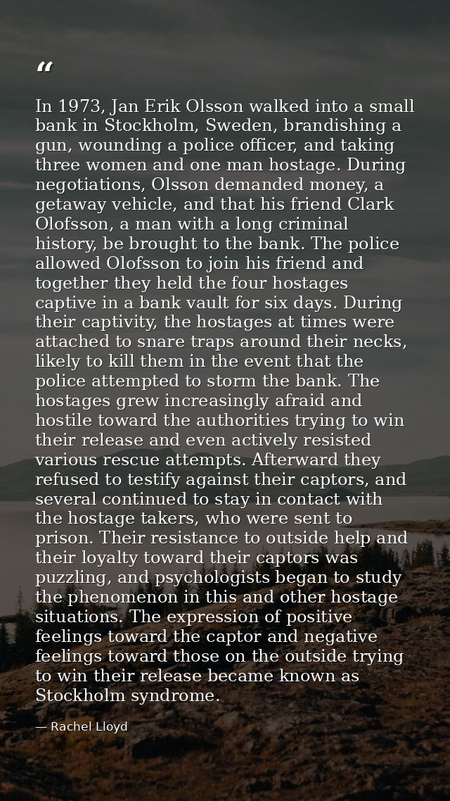 In 1973, Jan Erik Olsson walked into a small bank in Stockholm, Sweden, brandishing a gun, wounding a police officer, an — Rachel Lloyd