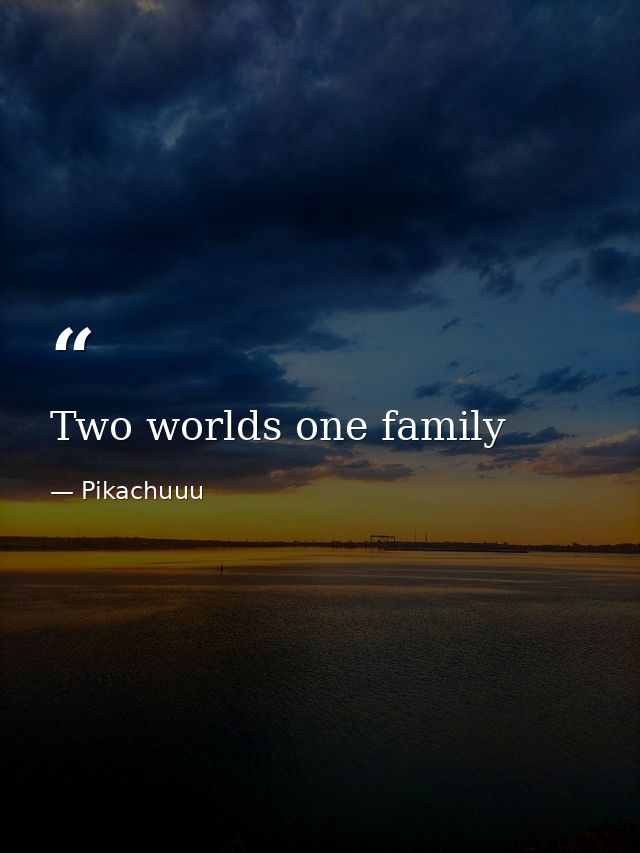 Two worlds one family — Pikachuuu
