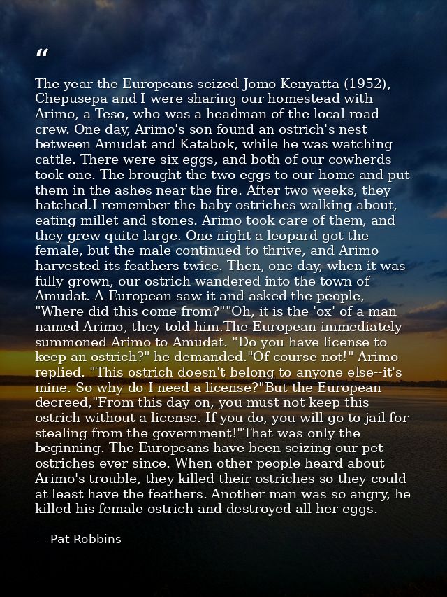 The year the Europeans seized Jomo Kenyatta (1952), Chepusepa and I were sharing our homestead with Arimo, a Teso, who w — Pat Robbins