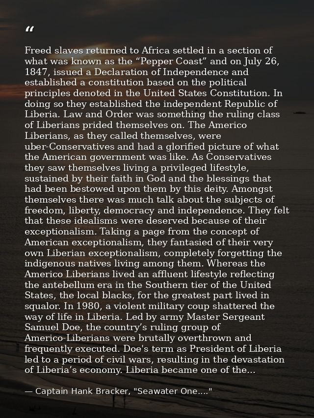 Freed slaves returned to Africa settled in a section of what was known as the “Pepper Coast” and on July 26, 1847, issue — Captain Hank Bracker, "Seawater One...."