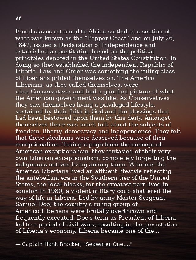 Freed slaves returned to Africa settled in a section of what was known as the “Pepper Coast” and on July 26, 1847, issue — Captain Hank Bracker, "Seawater One...."