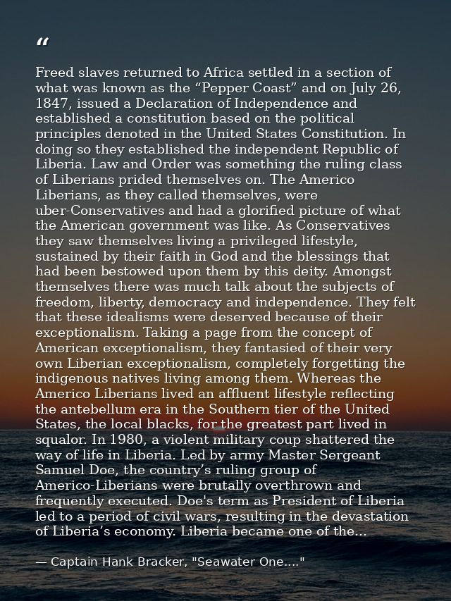 Freed slaves returned to Africa settled in a section of what was known as the “Pepper Coast” and on July 26, 1847, issue — Captain Hank Bracker, "Seawater One...."