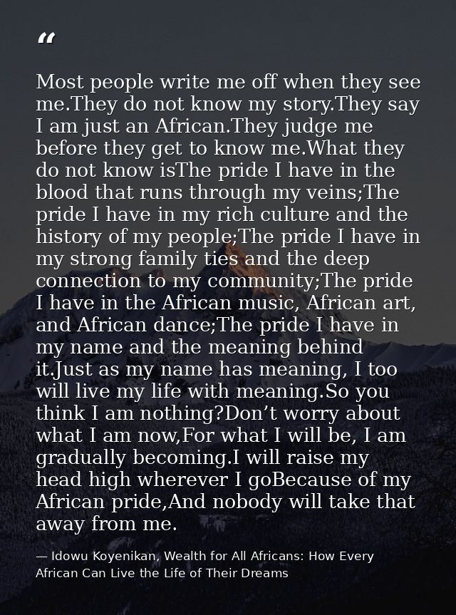Most people write me off when they see me.They do not know my story.They say I am just an African.They judge me before t — Idowu Koyenikan, Wealth for All Africans: How Every African Can Live the Life of Their Dreams