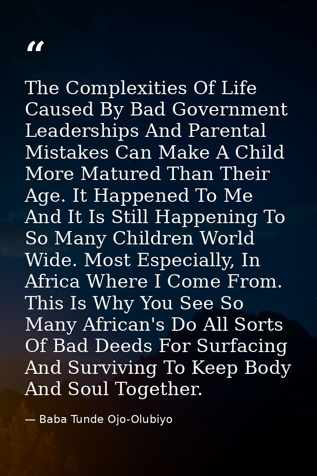 The Complexities Of Life Caused By Bad Government Leaderships And Parental Mistakes Can Make A Child More Matured Than T — Baba Tunde Ojo-Olubiyo