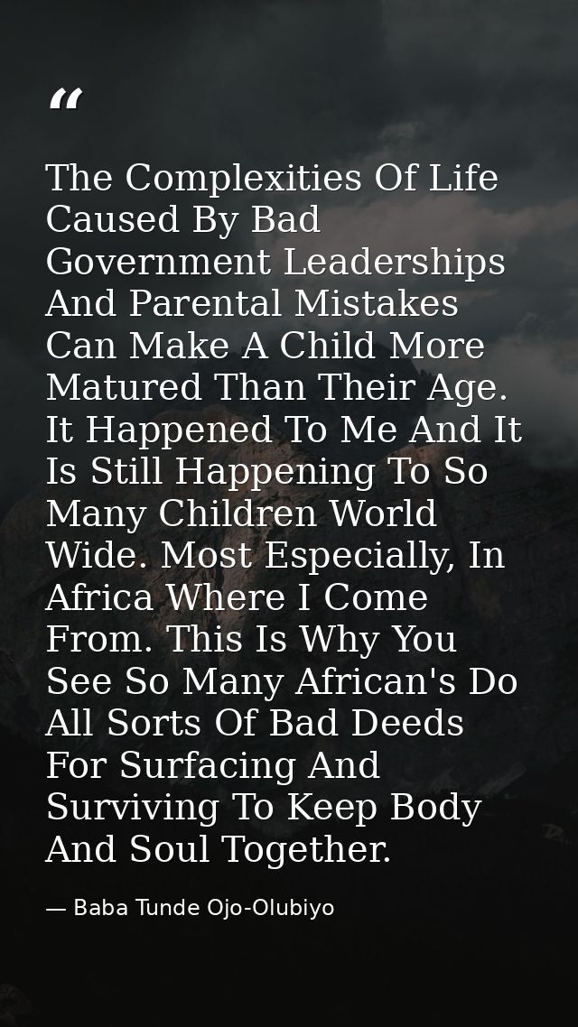 The Complexities Of Life Caused By Bad Government Leaderships And Parental Mistakes Can Make A Child More Matured Than T — Baba Tunde Ojo-Olubiyo