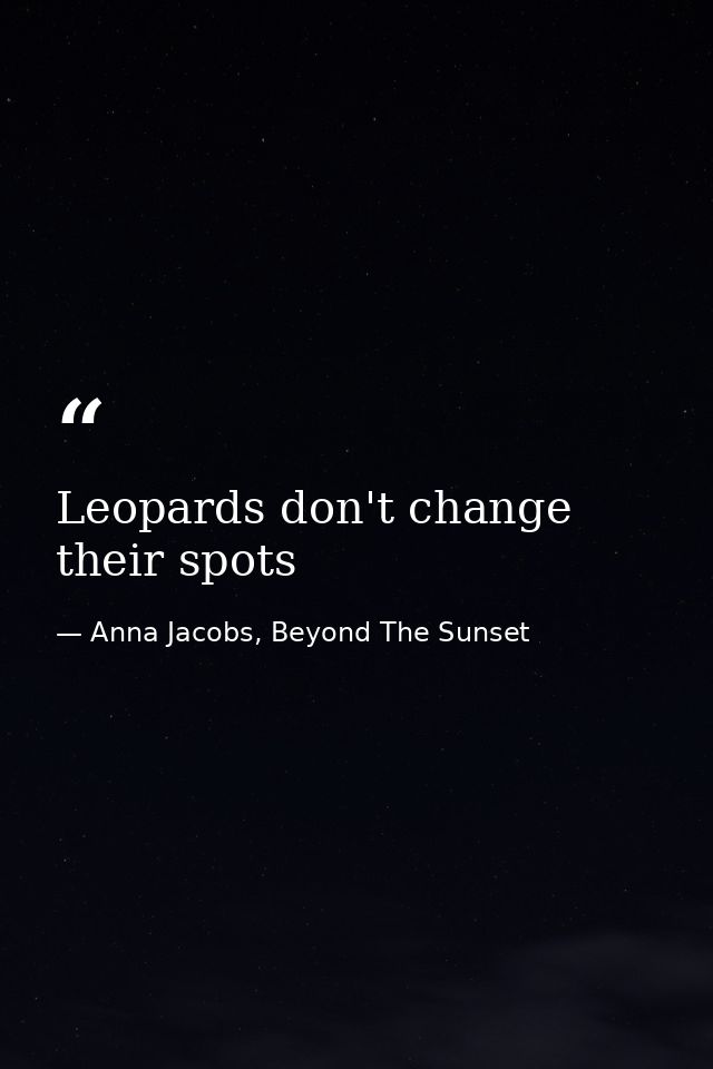 Leopards don't change their spots — Anna Jacobs, Beyond The Sunset