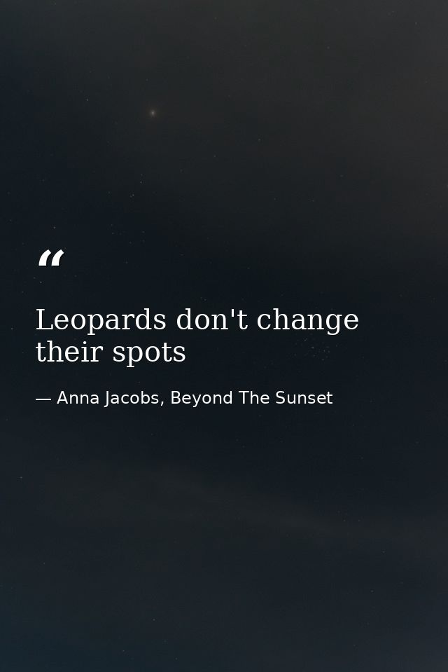 Leopards don't change their spots — Anna Jacobs, Beyond The Sunset