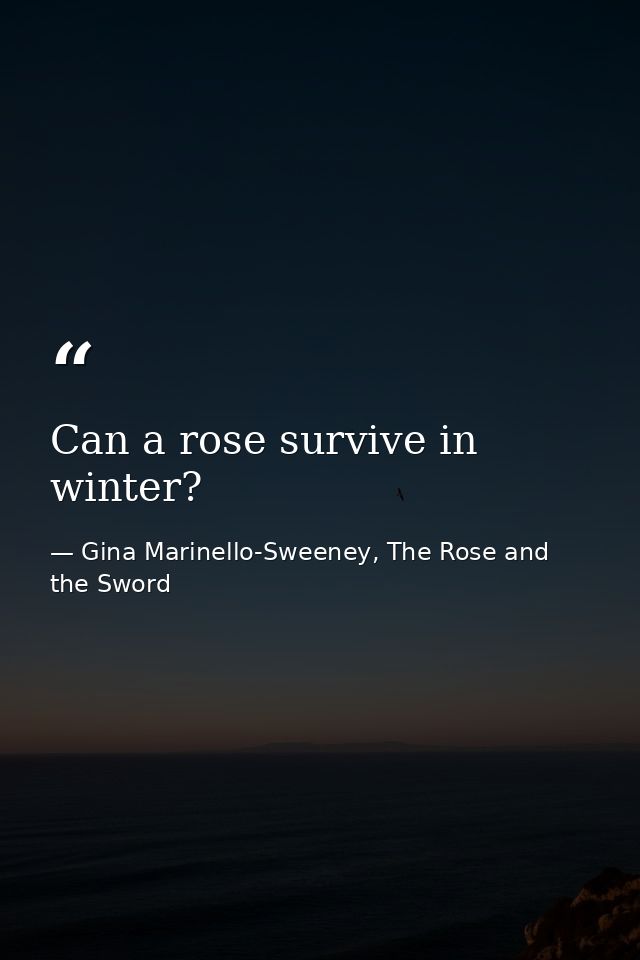 Can a rose survive in winter? — Gina Marinello-Sweeney, The Rose and the Sword