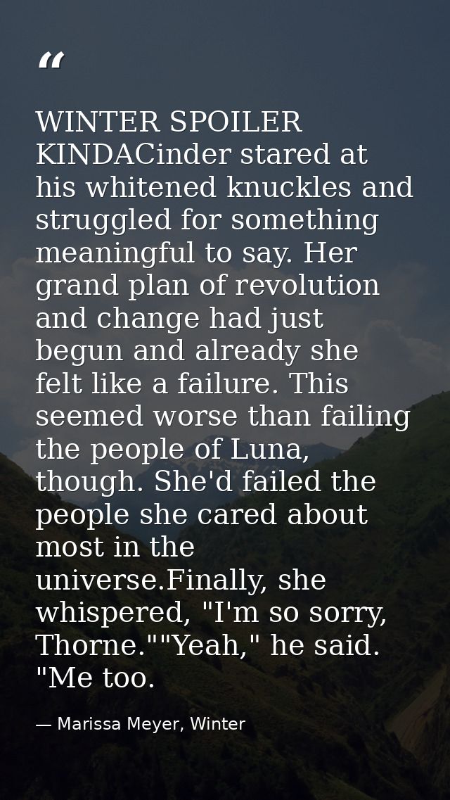 WINTER SPOILER KINDACinder stared at his whitened knuckles and struggled for something meaningful to say. Her grand plan — Marissa Meyer, Winter