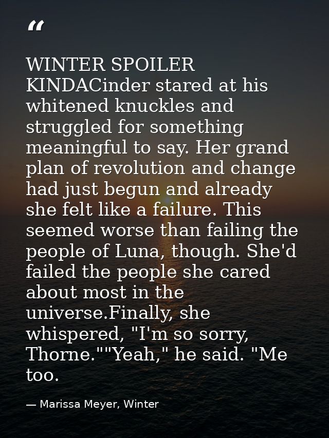 WINTER SPOILER KINDACinder stared at his whitened knuckles and struggled for something meaningful to say. Her grand plan — Marissa Meyer, Winter