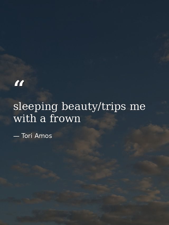 sleeping beauty/trips me with a frown — Tori Amos