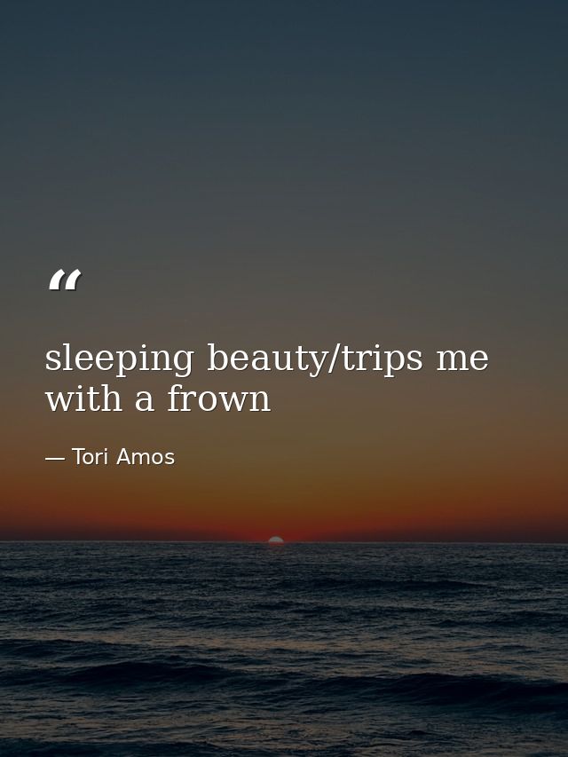 sleeping beauty/trips me with a frown — Tori Amos