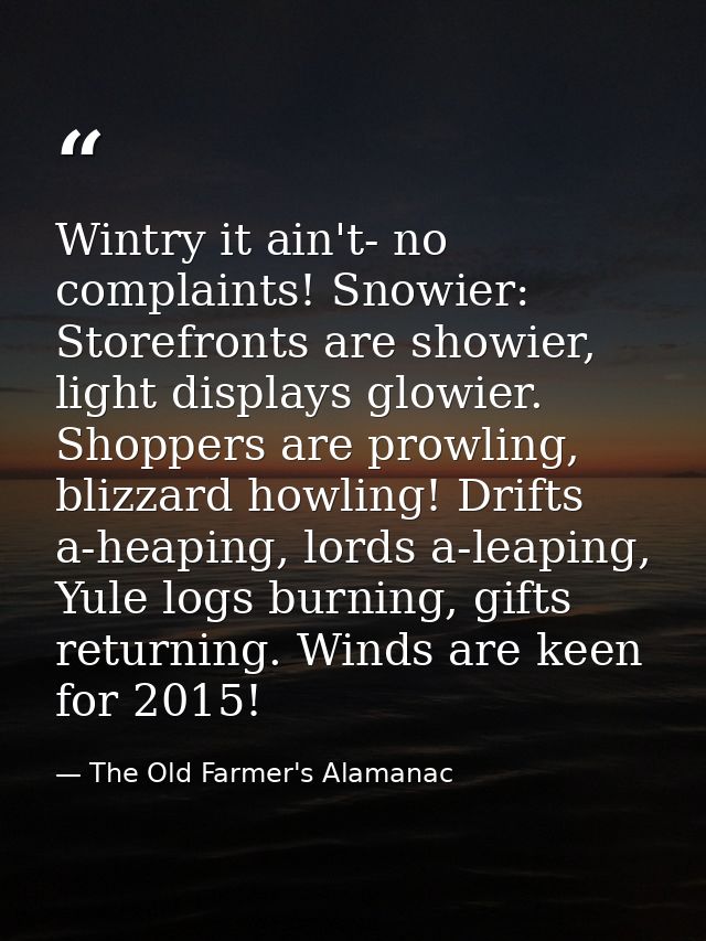 Wintry it ain't- no complaints! Snowier: Storefronts are showier, light displays glowier. Shoppers are prowling, blizzar — The Old Farmer's Alamanac