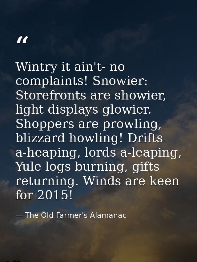 Wintry it ain't- no complaints! Snowier: Storefronts are showier, light displays glowier. Shoppers are prowling, blizzar — The Old Farmer's Alamanac