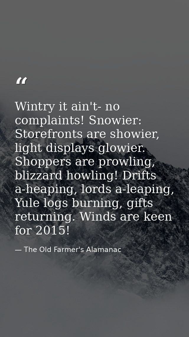 Wintry it ain't- no complaints! Snowier: Storefronts are showier, light displays glowier. Shoppers are prowling, blizzar — The Old Farmer's Alamanac