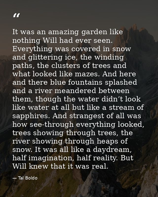 It was an amazing garden like nothing Will had ever seen. Everything was covered in snow and glittering ice, the winding — Tal Boldo