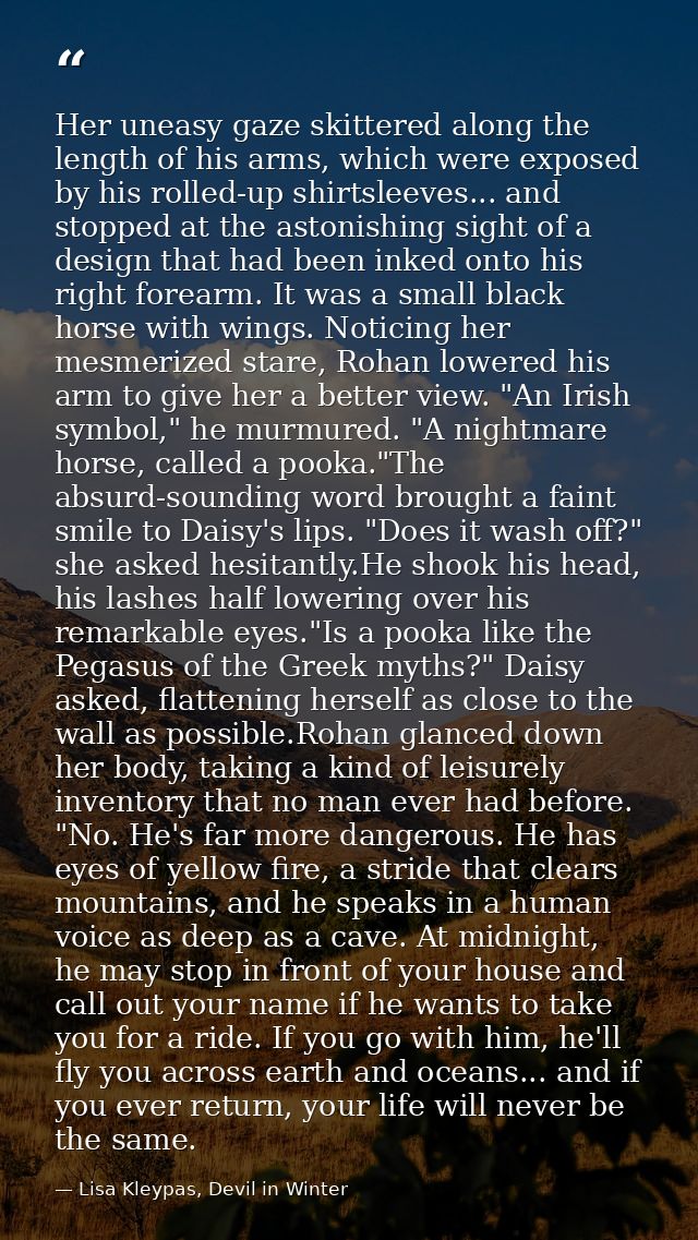 Her uneasy gaze skittered along the length of his arms, which were exposed by his rolled-up shirtsleeves... and stopped  — Lisa Kleypas, Devil in Winter