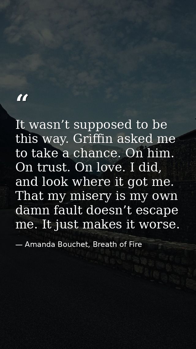 It wasn’t supposed to be this way. Griffin asked me to take a chance. On him. On trust. On love. I did, and look where i — Amanda Bouchet, Breath of Fire