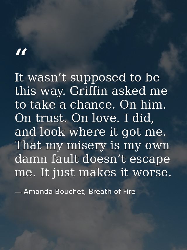 It wasn’t supposed to be this way. Griffin asked me to take a chance. On him. On trust. On love. I did, and look where i — Amanda Bouchet, Breath of Fire