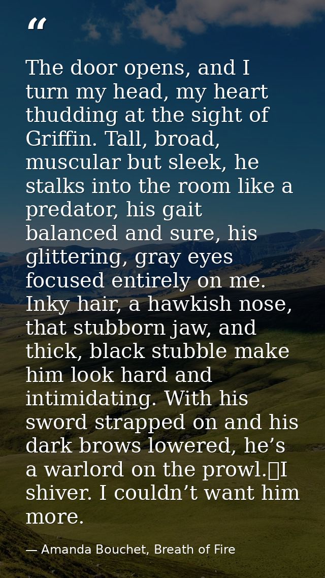 The door opens, and I turn my head, my heart thudding at the sight of Griffin. Tall, broad, muscular but sleek, he stalk — Amanda Bouchet, Breath of Fire