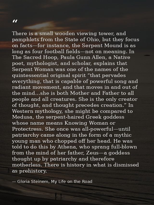 There is a small wooden viewing tower, and pamphlets from the State of Ohio, but they focus on facts—for instance, the S — Gloria Steinem, My Life on the Road