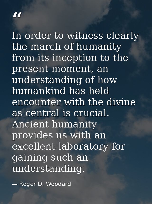 In order to witness clearly the march of humanity from its inception to the present moment, an understanding of how huma — Roger D. Woodard