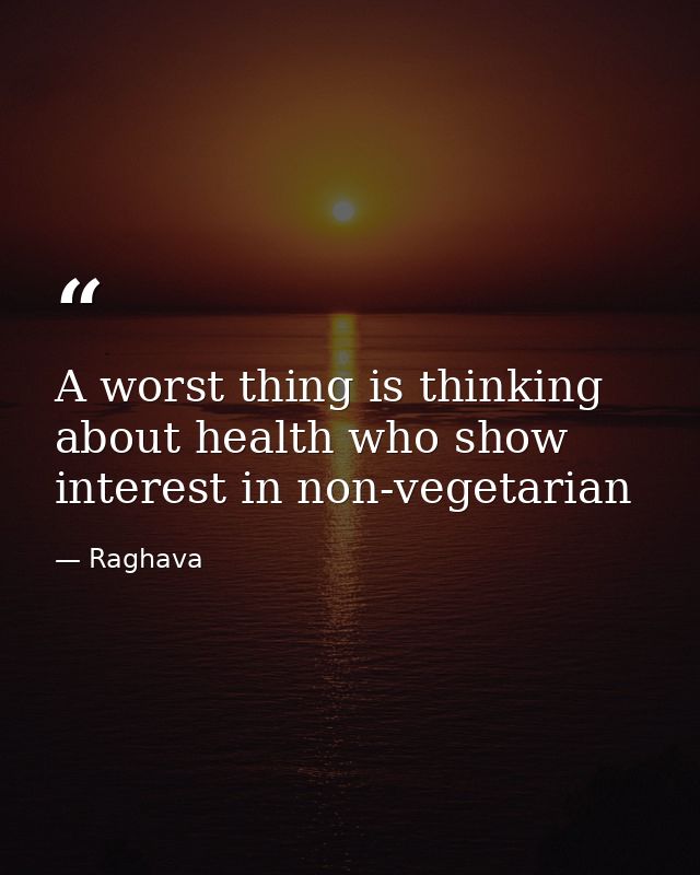 A worst thing is thinking about health who show interest in non-vegetarian — Raghava
