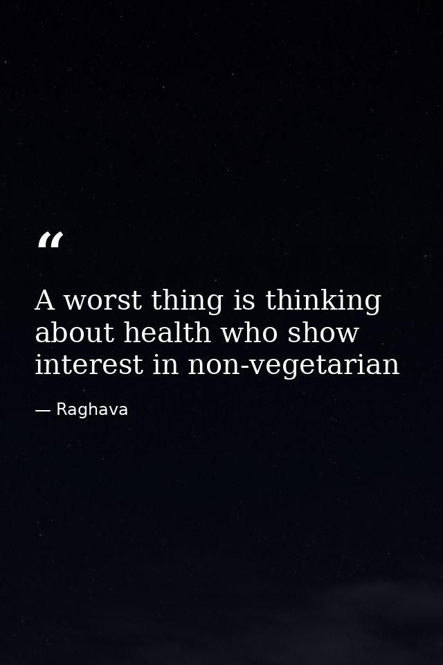 A worst thing is thinking about health who show interest in non-vegetarian — Raghava