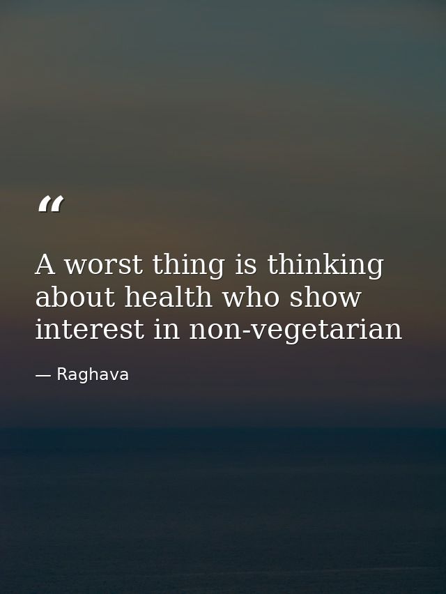 A worst thing is thinking about health who show interest in non-vegetarian — Raghava