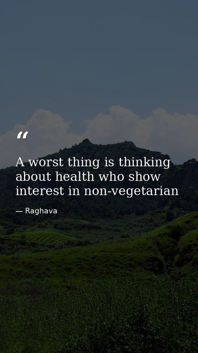 A worst thing is thinking about health who show interest in non-vegetarian — Raghava