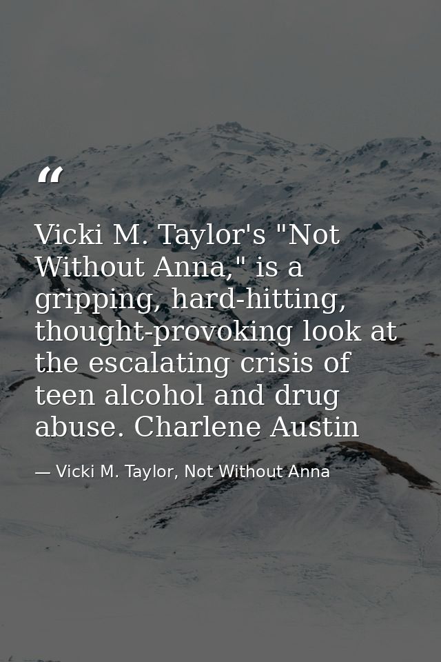 Vicki M. Taylor's "Not Without Anna," is a gripping, hard-hitting, thought-provoking look at the escalating crisis of te — Vicki M. Taylor, Not Without Anna