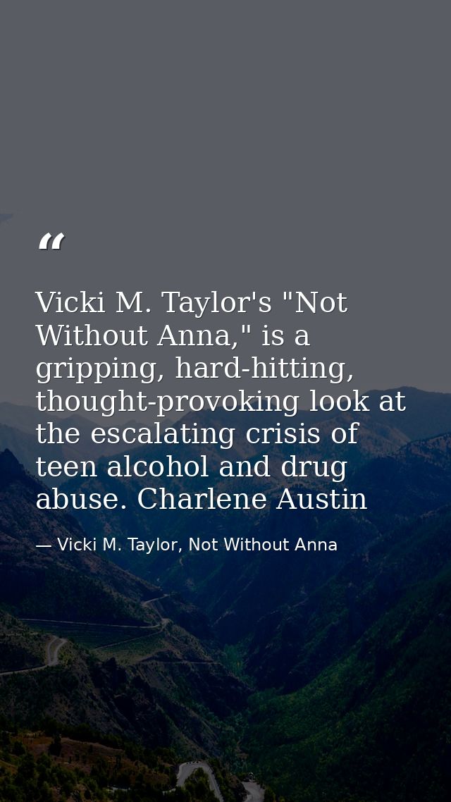 Vicki M. Taylor's "Not Without Anna," is a gripping, hard-hitting, thought-provoking look at the escalating crisis of te — Vicki M. Taylor, Not Without Anna