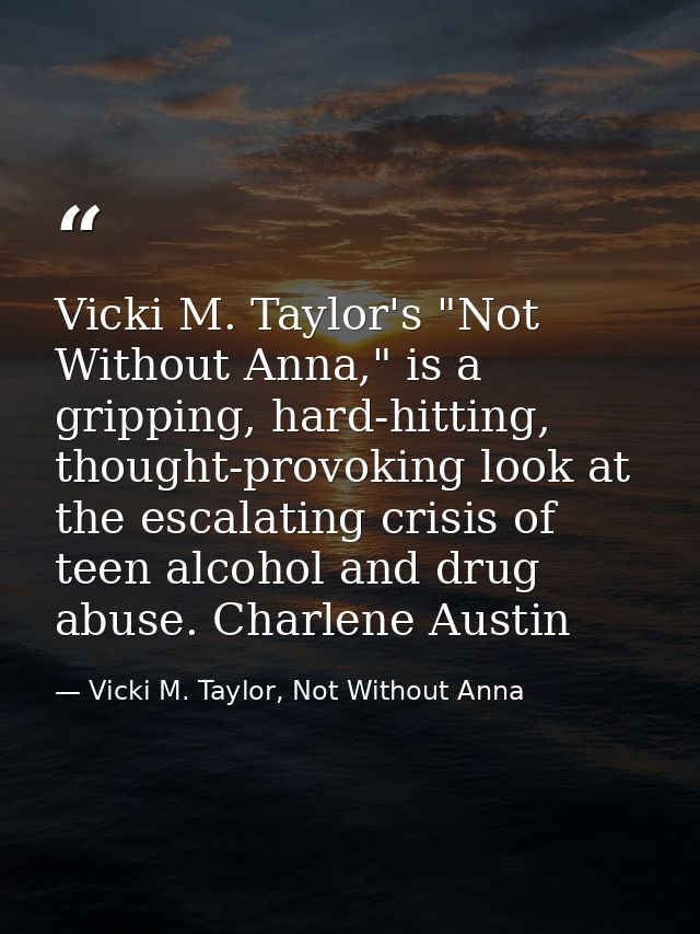 Vicki M. Taylor's "Not Without Anna," is a gripping, hard-hitting, thought-provoking look at the escalating crisis of te — Vicki M. Taylor, Not Without Anna