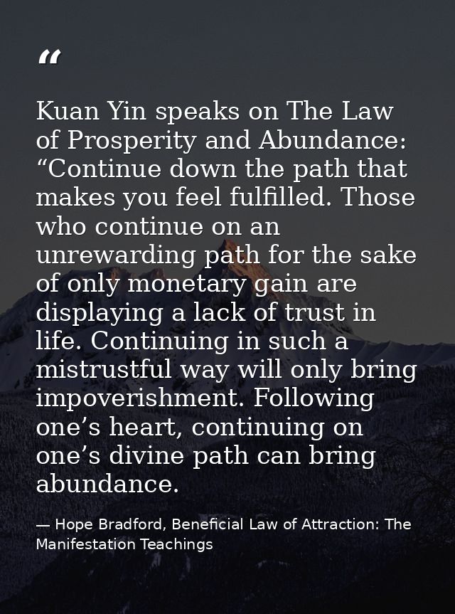 Kuan Yin speaks on The Law of Prosperity and Abundance: “Continue down the path that makes you feel fulfilled. Those who — Hope Bradford, Beneficial Law of Attraction: The Manifestation Teachings