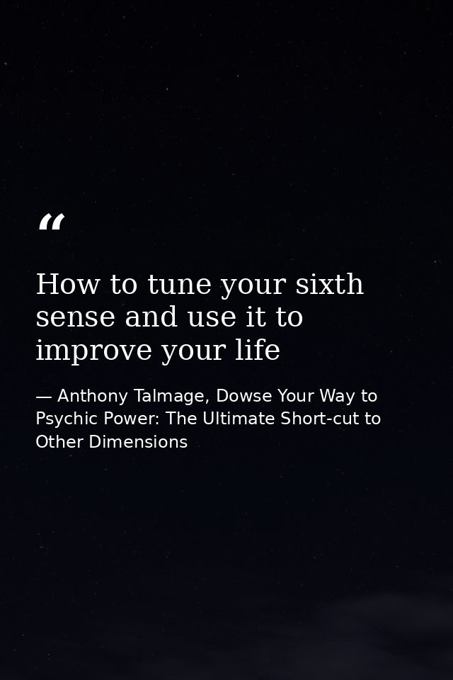 How to tune your sixth sense and use it to improve your life — Anthony Talmage, Dowse Your Way to Psychic Power: The Ultimate Short-cut to Other Dimensions